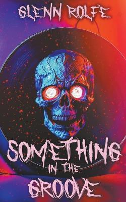 Something In The Groove - Glenn Rolfe - cover