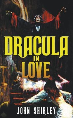 Dracula in Love - John Shirley - cover