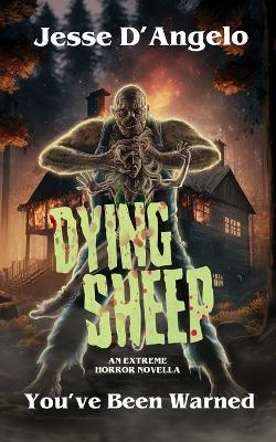Dying Sheep: An Extreme Horror Novella - Jesse D'Angelo - cover