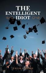 The Entelligent Idiot