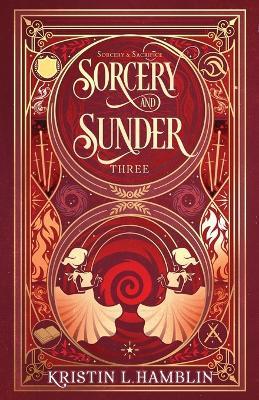 Sorcery and Sunder - Kristin L Hamblin - cover
