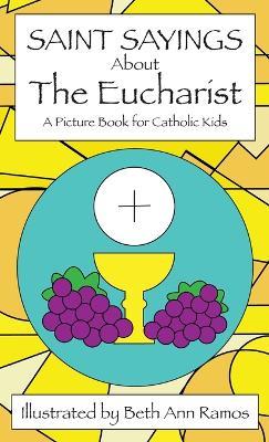 Saint Sayings about the Eucharist: A Picture Book for Catholic Kids - cover