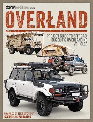 Overland: Project Guide to Offroad, Bug Out & Overlanding Vehicles - cover