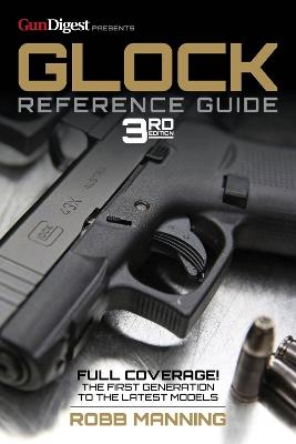 Glock Reference Guide, 3rd Edition - Robb Manning - cover