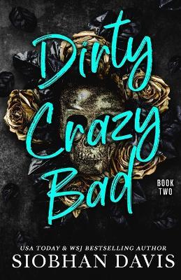 Dirty Crazy Bad (Book 2) - Siobhan Davis - cover