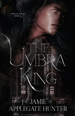The Umbra King - Jamie Applegate Hunter - cover