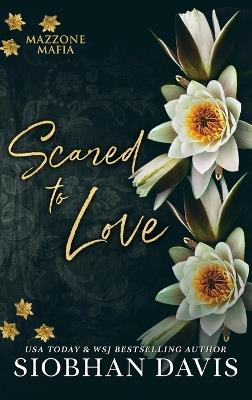 Scared to Love: Mazzone Mafia - Siobhan Davis - cover