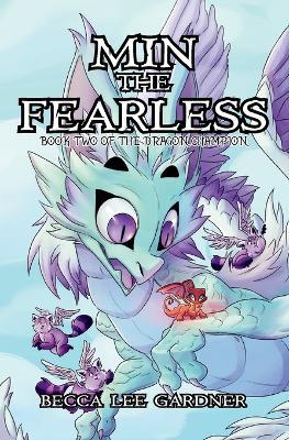 Min the Fearless: Book Two of the Dragon Champion - Becca Lee Gardner - cover