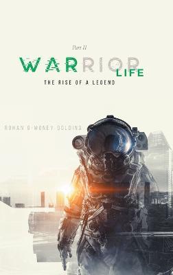 Warrior Life Part II: The Rise of A Legend - Rohan G-Money Golding - cover