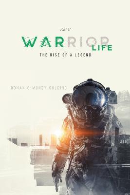 Warrior Life Part II: The Rise of A Legend - Rohan G-Money Golding - cover