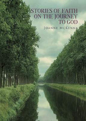 Stories of Faith on the Journey to God - Joanne McKenna - cover