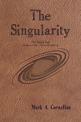 The Singularity: The Ruach Saga Volume One-Second Edition - Mark a Cornelius - cover