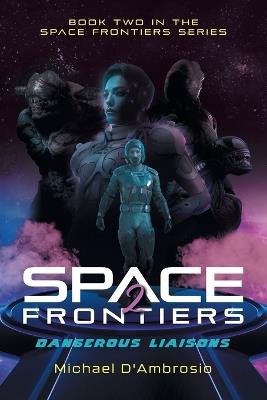 Space Frontiers: Dangerous Liaisons - Michael d'Ambrosio - cover