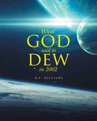 What God Said To Dew in 2002 - D E Williams - cover
