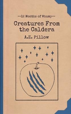 Creatures From the Caldera - A E Pillow - cover