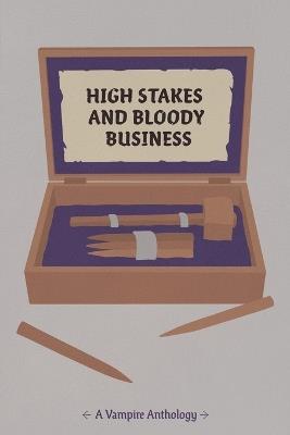 High Stakes and Bloody Business - Kailey Alessi,Ennis Rook Bashe,Max Browne - cover