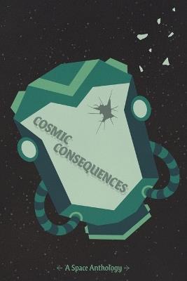 Cosmic Consequences - Kailey Alessi,Leanne Albillar,Yasmeen Amro - cover