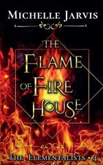 The Flame of Fire House