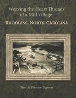 Weaving the Heart Threads of a Mill Village: Rhodhiss, North Carolina