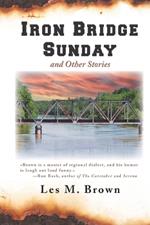 Iron Bridge Sunday: and Other Stories