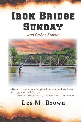 Iron Bridge Sunday: and Other Stories - Les Brown - cover