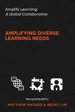 Amplify Learning: A Global Collective - Amplifying Diverse Learning Needs: A Global Collective -