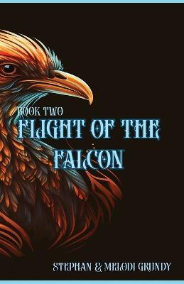 Flight of the Falcon - Stephan Grundy,Melodi Grundy - cover