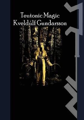 The Teutonic Way: Magic - Kveldulf Gundarsson - cover