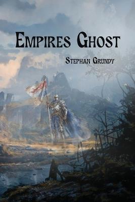 Empires Ghost - Stephan Grundy - cover