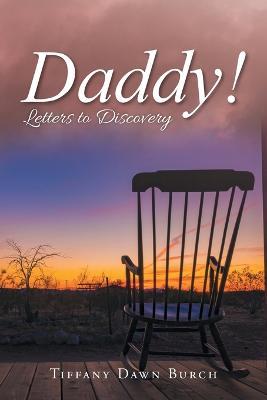 Daddy!: Letters to Discovery - Tiffany Dawn Burch - cover