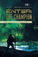 Enter: The Champion - Erik L Welchoff - cover