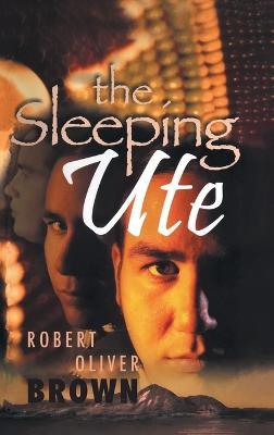 The Sleeping Ute - Robert Oliver Brown - cover