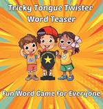 Tricky Tongue Twister Word Teaser: Fun Word Game for Everyone