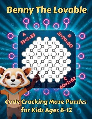 Benny The Lovable: Code Cracking Maze Puzzles for Kids Ages 8-12 - Al Tran - cover