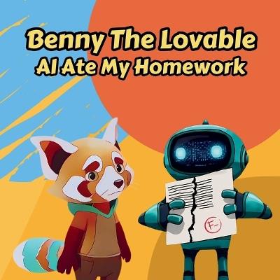 Benny The Lovable: AI Ate My Homework - Al Tran - cover