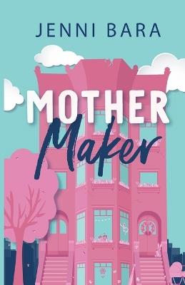 Mother Maker - Jenni Bara - cover