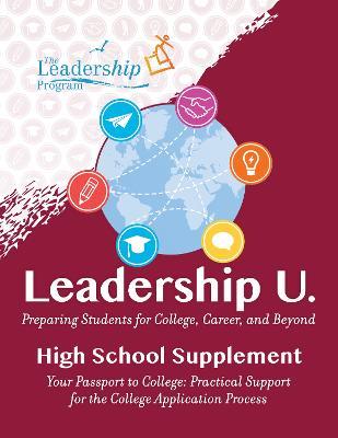 Leadership U.: Preparing Students for College, Career, and Beyond: High School Supplement: Your Passport to College: Practical Support for the College Application Process - The Leadership Program - cover