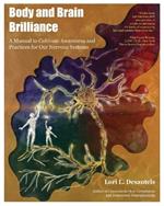 Body and Brain Brilliance: A Manual to Cultivate Awareness and Practices for Our Nervous Systems