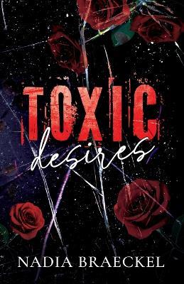 Toxic Desires: Forced Proximity - Nadia Braeckel - cover