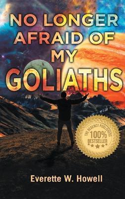 No Longer Afraid of my Goliaths - Everette W Howell - cover