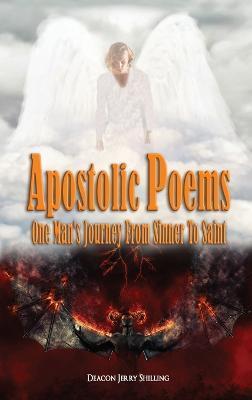 Apostolic Poems: One Man's Journey From Sinner To Saint - Deacon Jerry Shilling - cover