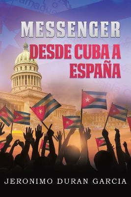 Messenger Desde Cuba A Espana - Jeronimo Duran Garcia - cover