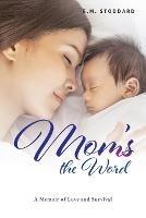 Mom's the Word: A Memoir of Love and Survival - E M Stoddard - cover