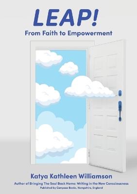 Leap!: From Faith to Empowerment - Katya Kathleen Williamson - cover