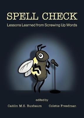 Spell Check: Lessons Learned from Screwing Up Words - cover