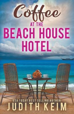 Coffee at The Beach House Hotel - Judith Keim - cover