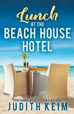 Lunch at The Beach House Hotel - Judith Keim - cover