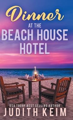 Dinner at The Beach House Hotel - Judith Keim - cover