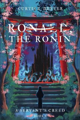 Ronald, the Ronin - Curtis A Deeter - cover