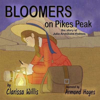 Bloomers on Pikes Peak: the story of Julia Archibald Holmes - Clarissa Willis - cover